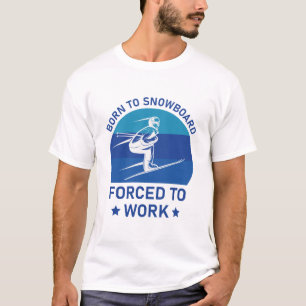 Geboren op Snowboard, gedwongen tot werken - Skiin T-shirt