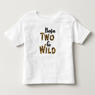 Geboren op twee "Be Wild Birthday T-shirt" Kinder Shirts