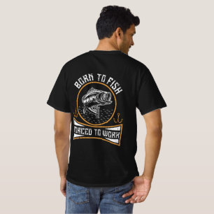 Geboren op vis die gedwongen wordt te werken t-shirt