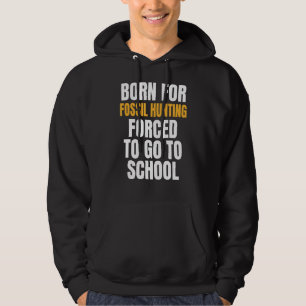 Geboren voor de fossiele jacht hoodie