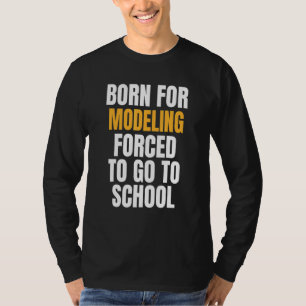 Geboren voor modellering t-shirt