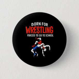 Geboren Voor Worstelen Gedwongen School Grappige W Ronde Button 5,7 Cm