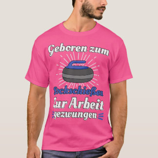 Geboren zum Stockschieen Eisstock Curling Stocksch T-shirt