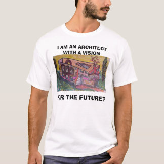 gebouw - , IK BEN EEN ARCHITEIT MET EEN VISIE , .. T-shirt