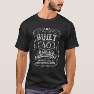 Gebouwd 40 jaar geleden 40e verjaardag grappigheid t-shirt