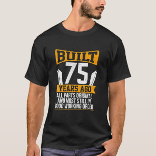 Gebouwd 75 jaar geleden originele onderdelen Funny T-shirt
