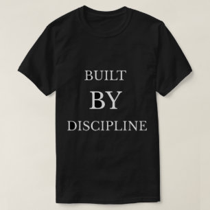 Gebouwd door Discipline Motivatie Tekst Ontwerp T- T-shirt