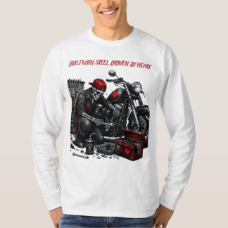 Gebouwd met staal. Gedreven door hart. T-shirt