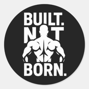 Gebouwd Niet Geboren Bodybuilding Motiverende Fitn Ronde Sticker