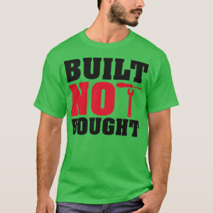 Gebouwd, niet gekocht t-shirt