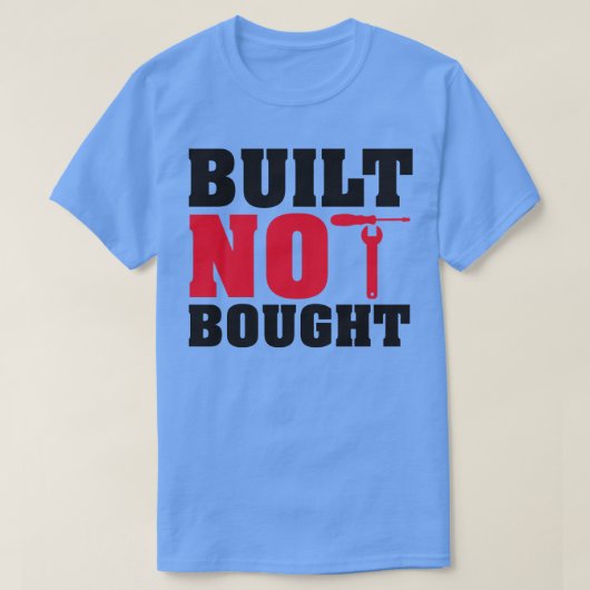 Gebouwd, niet gekocht t-shirt (Design voorkant)