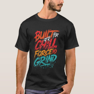 Gebouwd om te chillen, gedwongen om te malen - Gri T-shirt