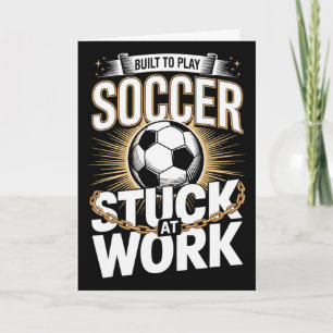 Gebouwd om voetbal te spelen vast op het werk grap kaart