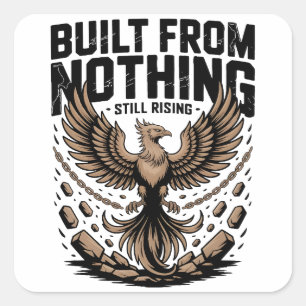Gebouwd vanuit het niets, nog steeds stijgend, zel vierkante sticker