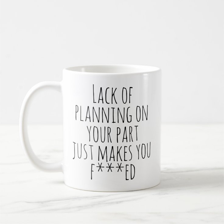 Gebrek aan planning op uw deel grappige Humor van Koffiemok