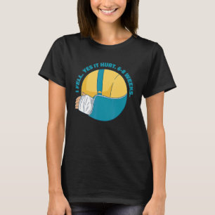 Gebroken arm bot meme Ik viel Ja het deed pijn 6 8 T-shirt