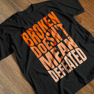 Gebroken betekent niet verslagen t-shirt