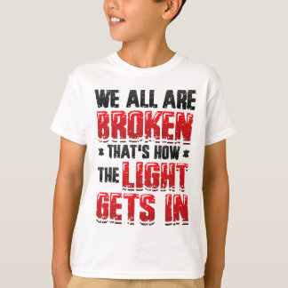 Gebroken Dat is Hoe Het Licht Er In Komt - Mentale T-shirt