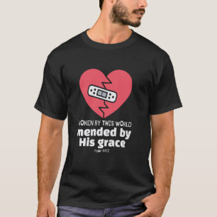 Gebroken Door Deze Wereld Hersteld Door Zijn Genad T-shirt