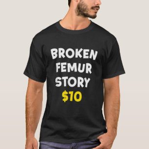 Gebroken femur verhaal 10 Grappig botletsel herste T-shirt