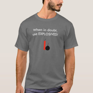 Gebruik bij twijfel EXPLOSIEVEN! T-shirt
