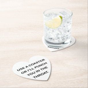 GEBRUIK EEN ONDERZETTER OF IK ZAL JE IN DE DROOGTE