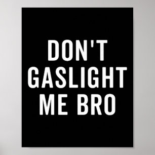 Gebruik geen Gaslighting Bij Mij Bro Narcist Overl Poster