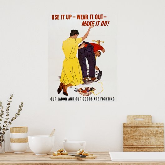 Gebruik het omhoog - Draag het uit - maak het!  WW Poster (Keuken)