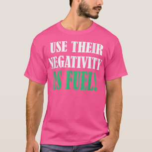 Gebruik hun negativiteit als t-shirt voor brandsto