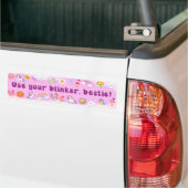 Gebruik je Blinker, Bestie! Funny Cute Meme Bumpersticker (Op Truck)