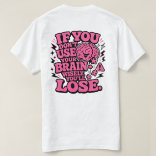 Gebruik je brein verstandig Funny Motivatie T-Shir T-shirt