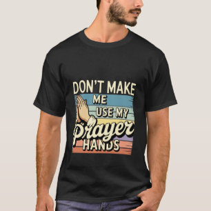 Gebruik Mijn Biddende Handen Niet Kerk Geloven T-shirt