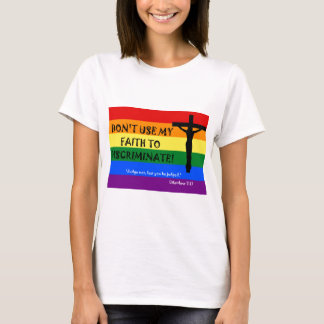 Gebruik mijn geloof niet om te discrimineren t-shirt
