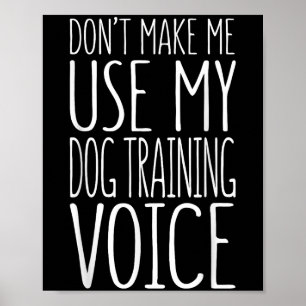 Gebruik Mijn Hondentrainersstem Niet T-shirt Hond  Poster