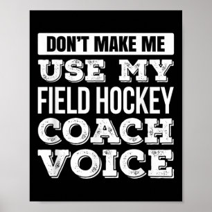 Gebruik Mijn Stem Niet Als Field Hockey Coach T-sh Poster