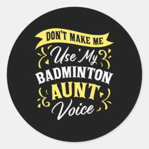 Gebruik Niet Mijn Badminton Tante Stem Ondersteune Ronde Sticker