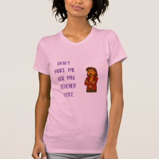 Gebruik niet mijn docentenstem t-shirt