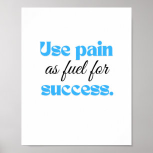 Gebruik pijn als brandstof voor succes. poster