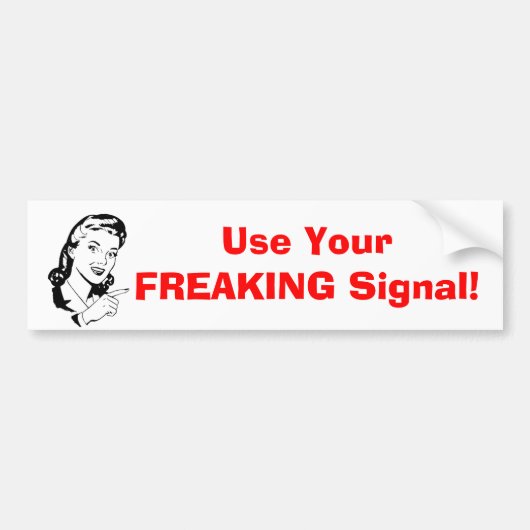 "Gebruik uw freaking signal"-Bumpersticker Bumpersticker (Voorkant)
