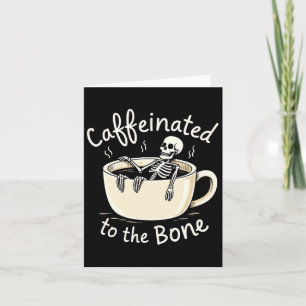 Gecaffeïneerd tot op het bot Grappig Skelet Koffie Kaart