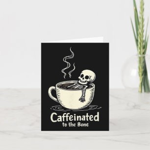 Gecaffeïneerd tot op het bot Grappig Skelet Koffie Kaart