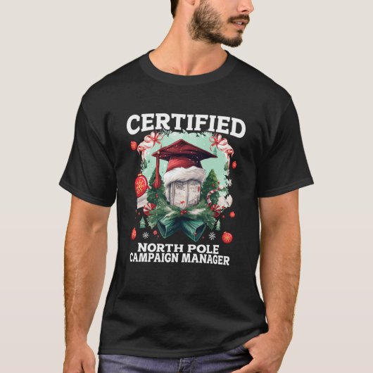 Gecertificeerd North Pole Campaign Manager Christm T-shirt (Voorkant)