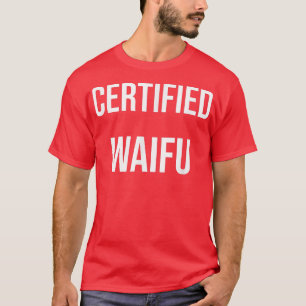 Gecertificeerd Waifu T-shirt