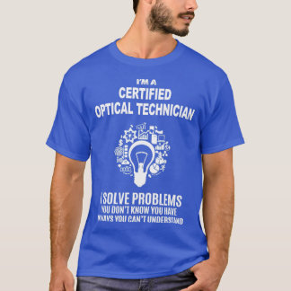 GECERTIFICEERDE OPTISCHE TECHNICUS OPLOSSEN PROBLE T-SHIRT