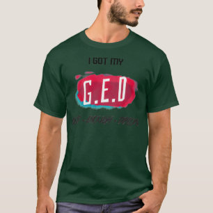GED Good Genoed Diploma GED General Education Clas T-shirt