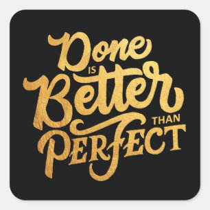 Gedaan is beter dan perfecte Motivatie Citaat Vierkante Sticker