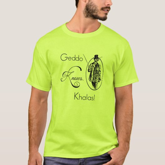 Geddo Knows. Khalas. T-shirt (Voorkant)
