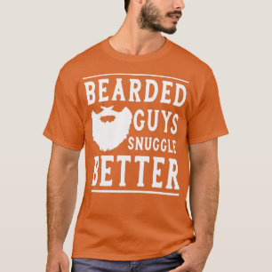 Gedekte jongens Snuggle Better Funny Beard Gift fo T-shirt