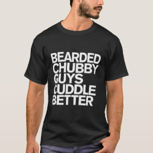 Gedekte kerels van Chubby die beter kunnen boeien T-shirt