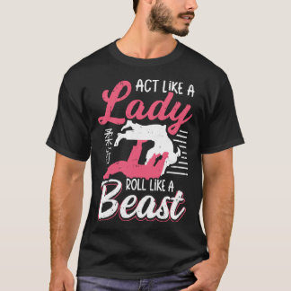 Gedraag je als een dame rol als een beest jiu jits t-shirt